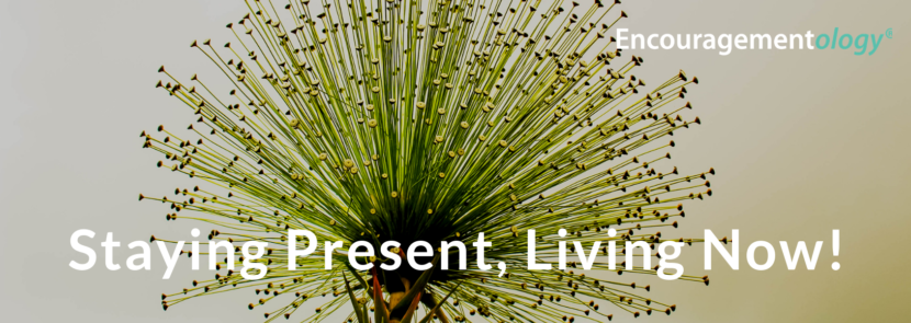 staying present and living now