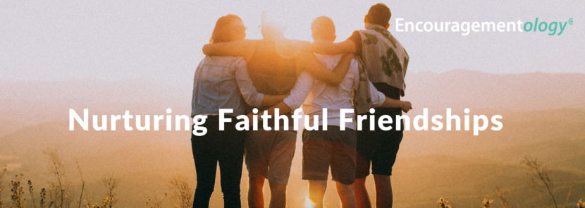 nurturing faithful friendships