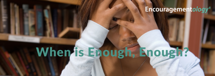 When is Enough, Enough?