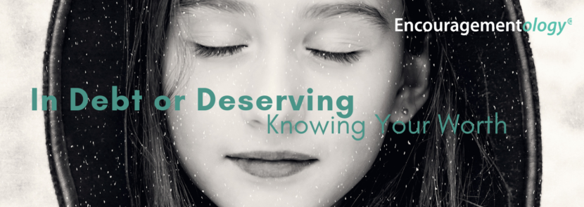 In Debt or Deserving, Knowing Your Worth