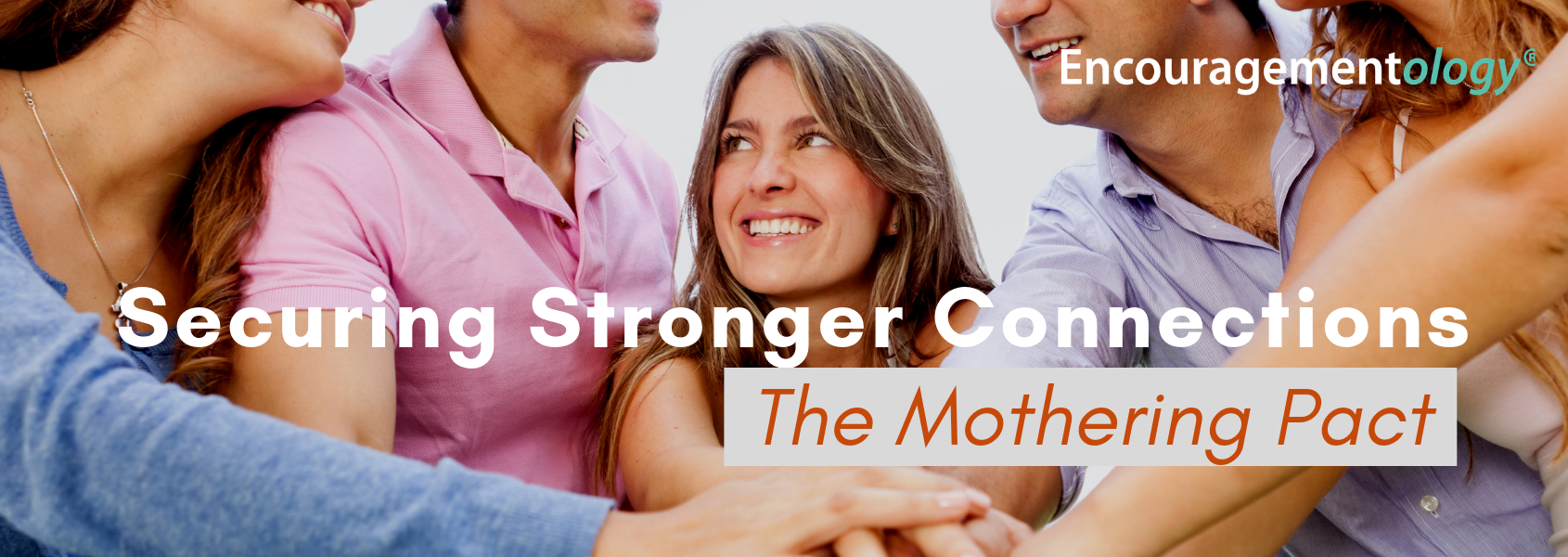 Securing Stronger Connections, The Mothering Pact - blog