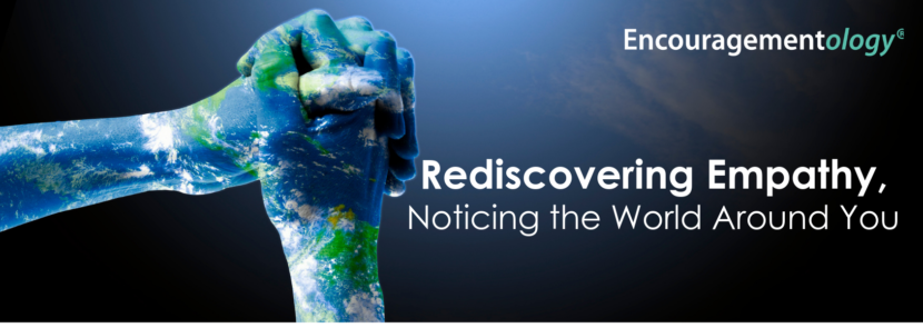 Rediscovering Empathy, Noticing the World Around You- blog