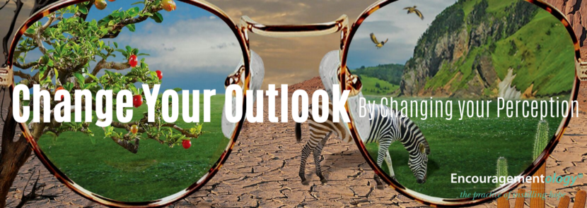 Change Your Outlook by Changing Your Perception