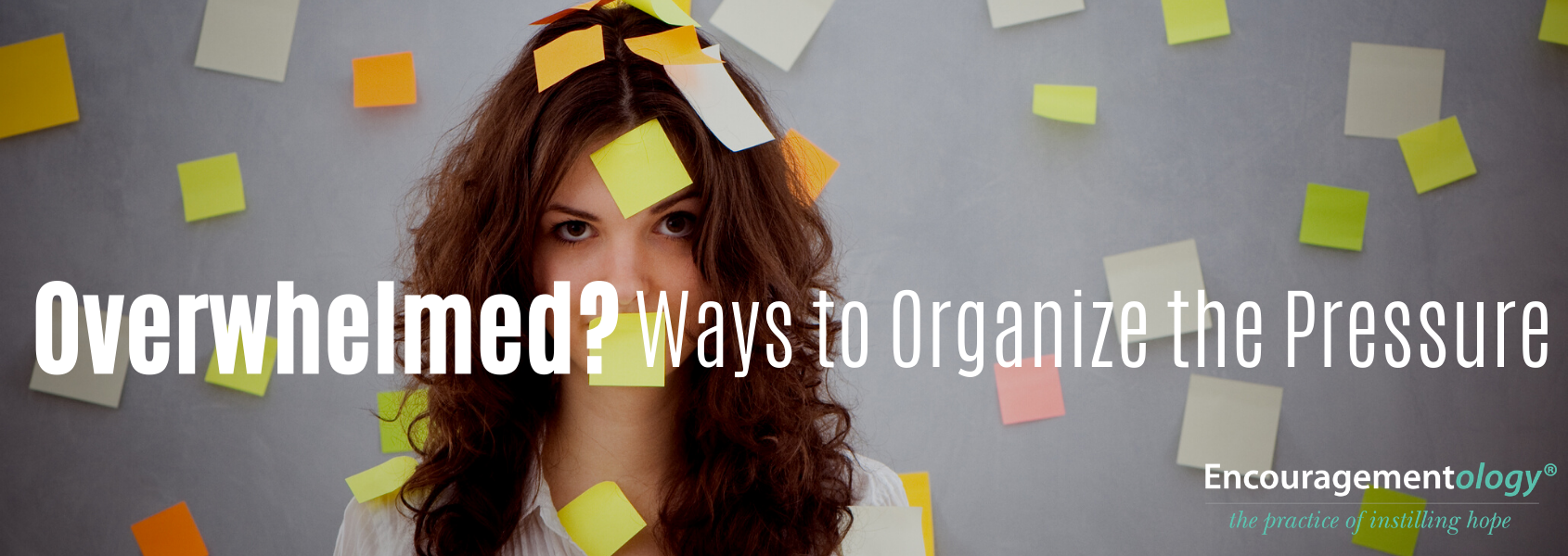 Overwhelmed, Ways to Organize the Pressure