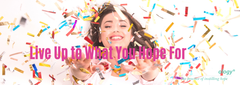 Live Up to the What You Hope for