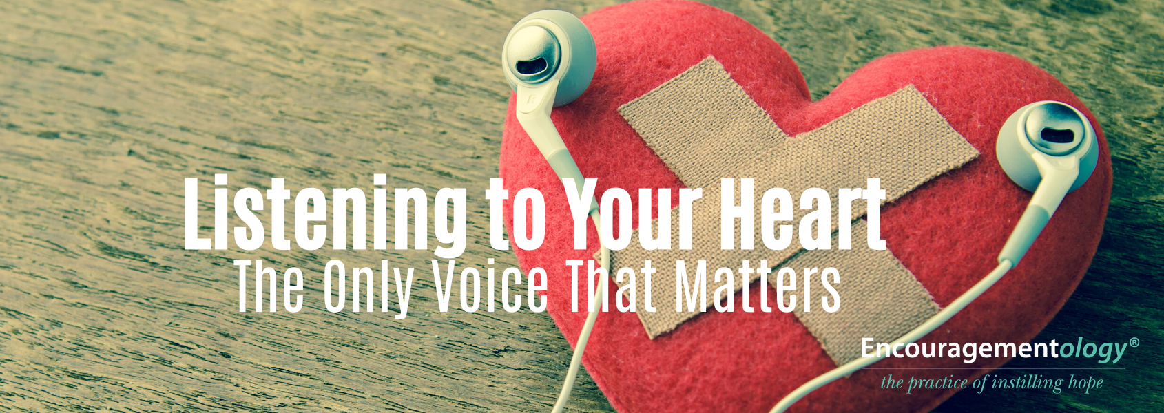 Listening to your heart the only voice that matters