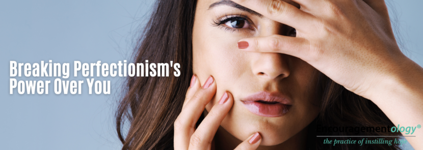 Breaking Perfectionism's Power Over You
