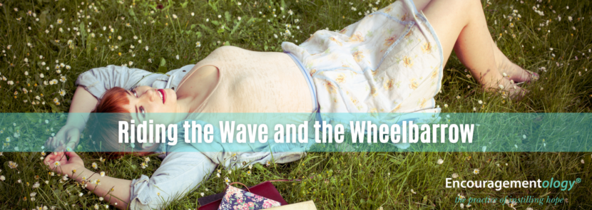 Riding the Wave and the Wheelbarrow