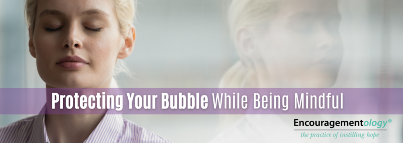 Protecting your mental bubble